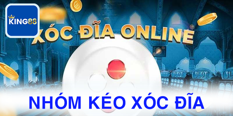 Tìm hiểu 3 nhóm kéo xóc đĩa được cộng đồng đánh giá uy tín nhất hiện nay